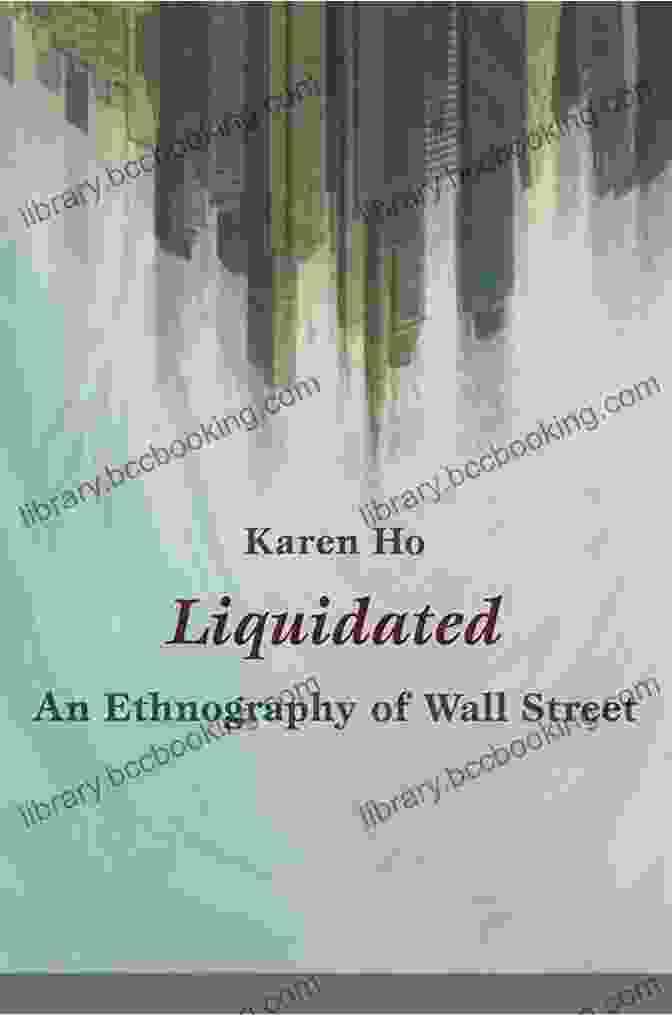 An Ethnography Of Wall Street Book Cover Liquidated: An Ethnography Of Wall Street (a John Hope Franklin Center Book)
