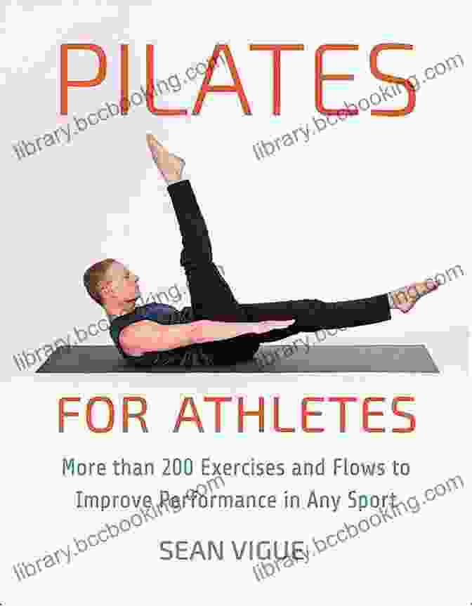 Athlete Performing Exercises From The Book 'More Than 200 Exercises And Flows To Improve Performance In Any Sport' Pilates For Athletes: More Than 200 Exercises And Flows To Improve Performance In Any Sport