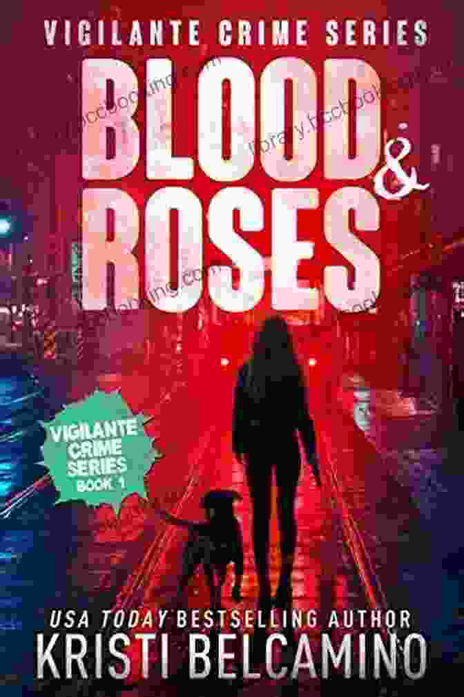 Blood Roses: Vigilante Crime Book Cover, Featuring A Hooded Figure Holding A Rose Blood Roses (Vigilante Crime 1)