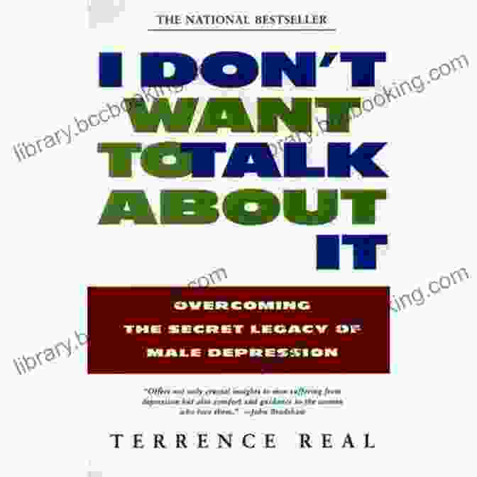 Book Cover For 'Overcoming The Secret Legacy Of Male Depression' I Don T Want To Talk About It: Overcoming The Secret Legacy Of Male Depression