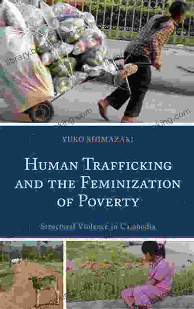 Book Cover Of Human Trafficking And The Feminization Of Poverty Human Trafficking And The Feminization Of Poverty: Structural Violence In Cambodia