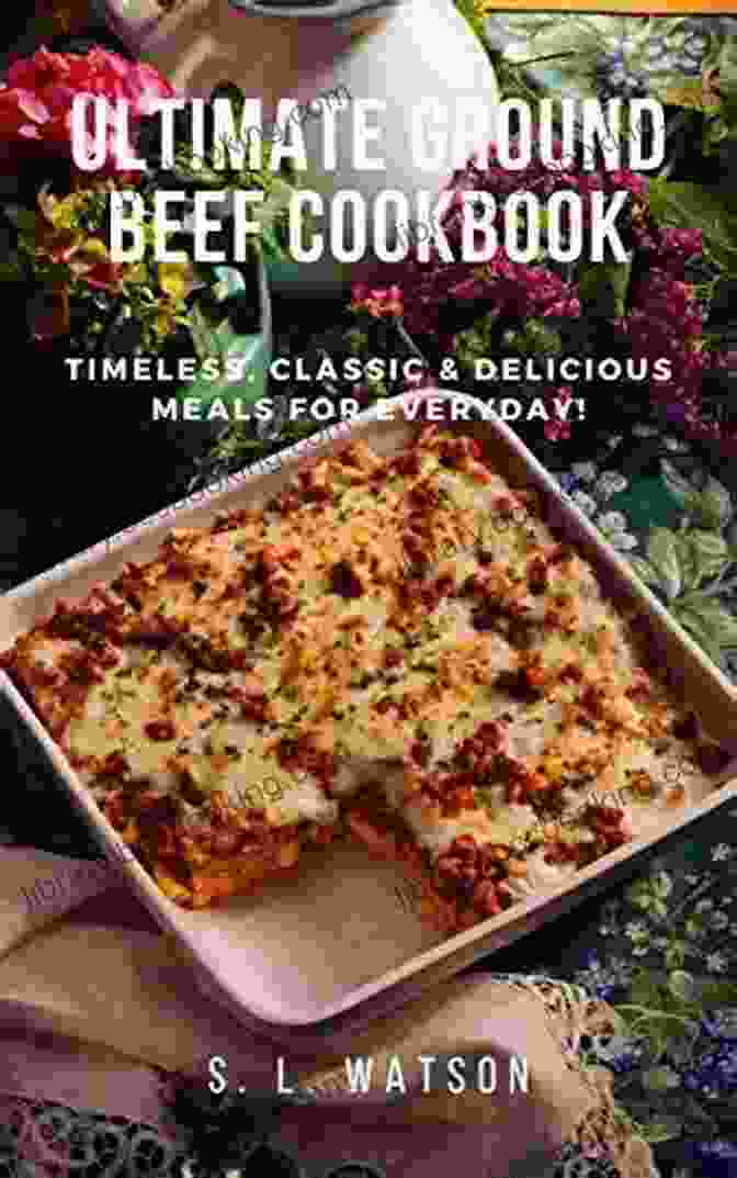 Chicken And Dumplings Ultimate Ground Beef Cookbook: Timeless Classic And Delicious Meals For Everyday (Southern Cooking Recipes)