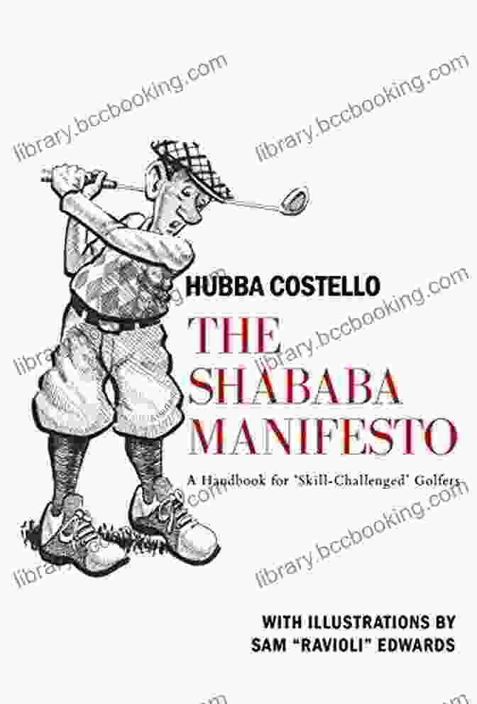 Cover Of The Handbook For Skill Challenged Golfers, Featuring An Image Of A Golfer In A Challenging Stance The Shababa Manifesto: A Handbook For Skill Challenged Golfers