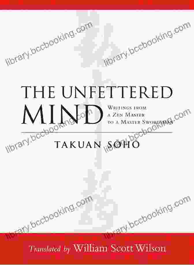 Cover Of The Unfettered Mind Samurai Wisdom: Lessons From Japan S Warrior Culture Five Classic Texts On Bushido