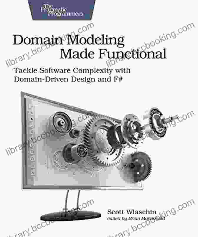 Domain Modeling Made Functional Book Cover Domain Modeling Made Functional: Tackle Software Complexity With Domain Driven Design And F#