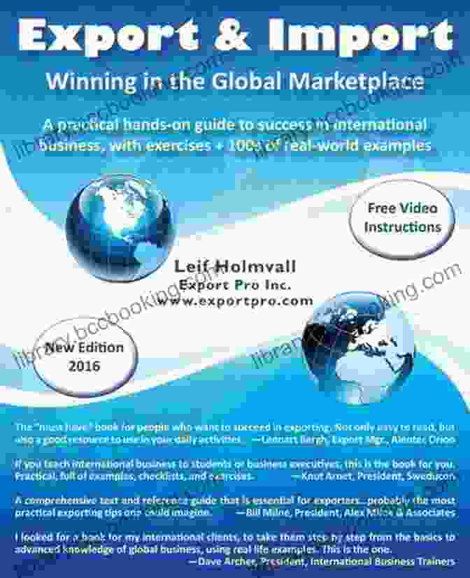 Export Import Winning In The Global Marketplace Export Import Winning In The Global Marketplace: A Practical Hands On Guide To Success In International Business With 100s Of Real World Examples