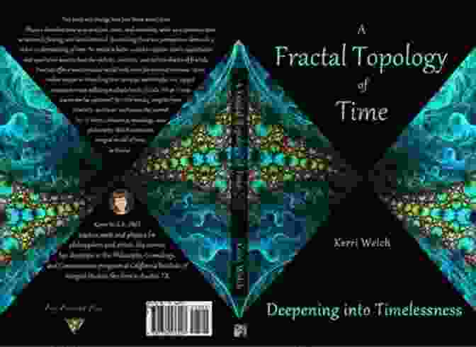 Fractal Topology Of Time A Fractal Topology Of Time: Deepening Into Timelessness