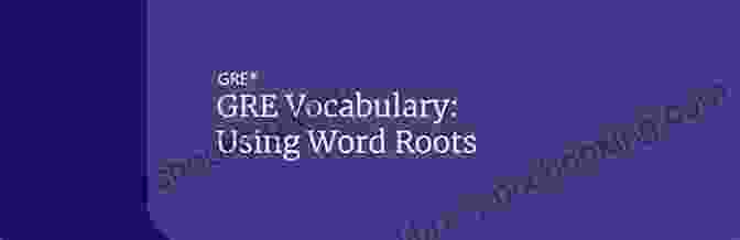 Infographic Illustrating The Significance Of Word Roots In GRE Preparation GRE Prep Test WORD ROOTS Flash Cards CRAM NOW GRE Exam Review Study Guide (Cram Now GRE Study Guide 3)
