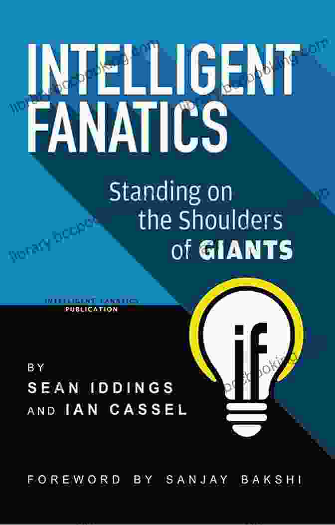 Intelligent Fanatics Standing On The Shoulders Of Giants Book Cover Intelligent Fanatics: Standing On The Shoulders Of Giants