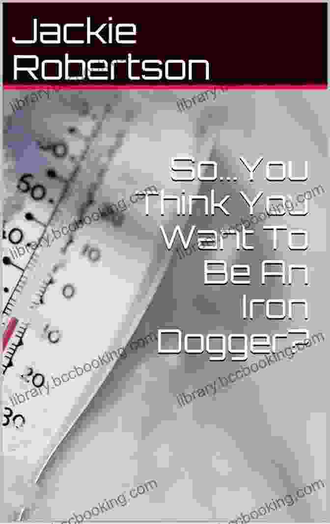 Iron Dogger Training So You Think You Want To Be An Iron Dogger? (The Iron Dog Trail 1)