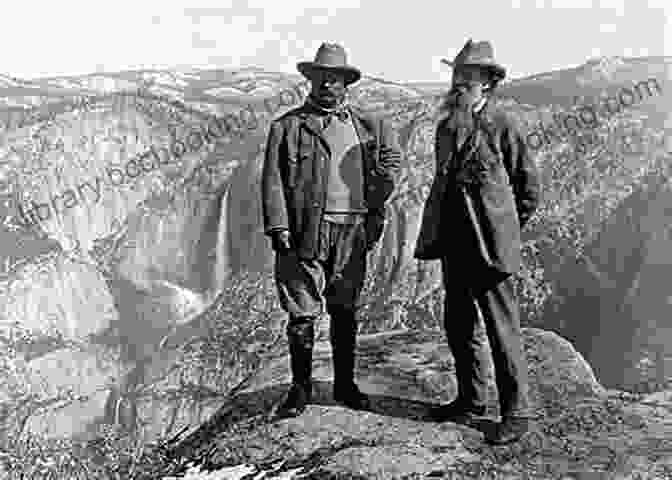 John Muir Meeting With President Theodore Roosevelt Son Of The Wilderness: The Life Of John Muir