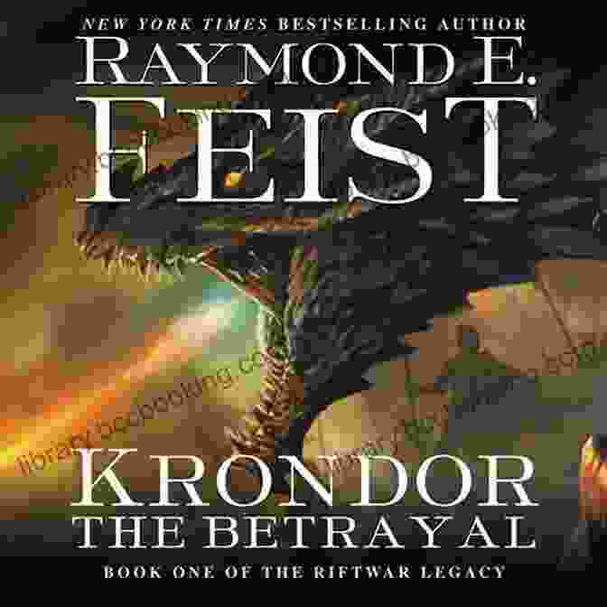 Krondor The Betrayal, A Riftwar Legacy Novel By Raymond E. Feist Krondor The Betrayal: One Of The Riftwar Legacy