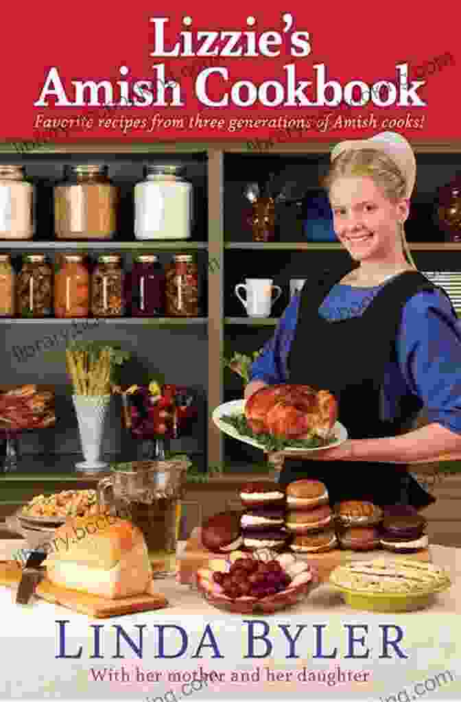 Lizzie Amish, Cookbook Author And Culinary Icon Lizzie S Amish Cookbook: Favorite Recipes From Three Generations Of Amish Cooks