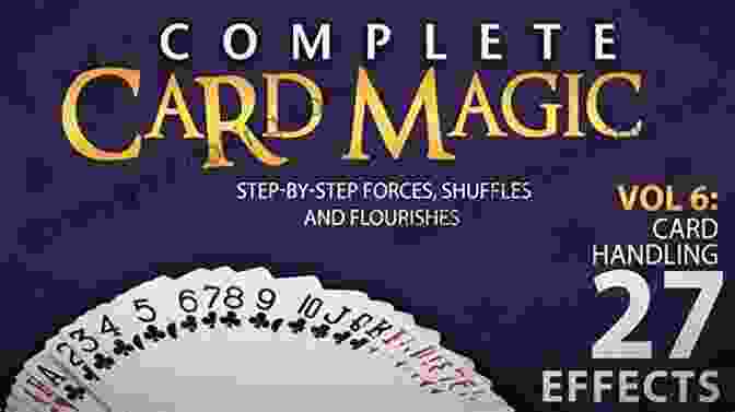 Mastering The Art Of Card Handling, A Cornerstone Of Captivating Card Magic Performances Magic Card Tricks: Learning How To Do Magic Tricks With Card: Magic Tricks Guide