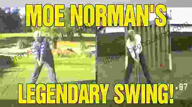 Moe Norman With His Unique Golf Swing The Legend Of Moe Norman: The Man With The Perfect Swing