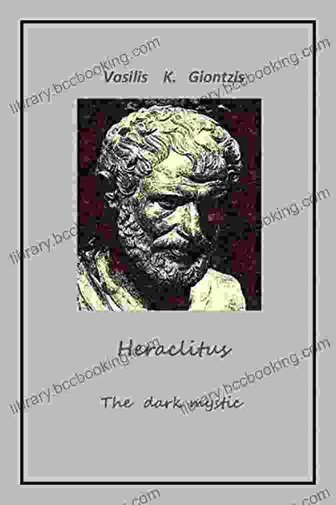 Mystic Wisdom Heraclitus The Dark Mystic Vasilis Konstantinos Giontzis