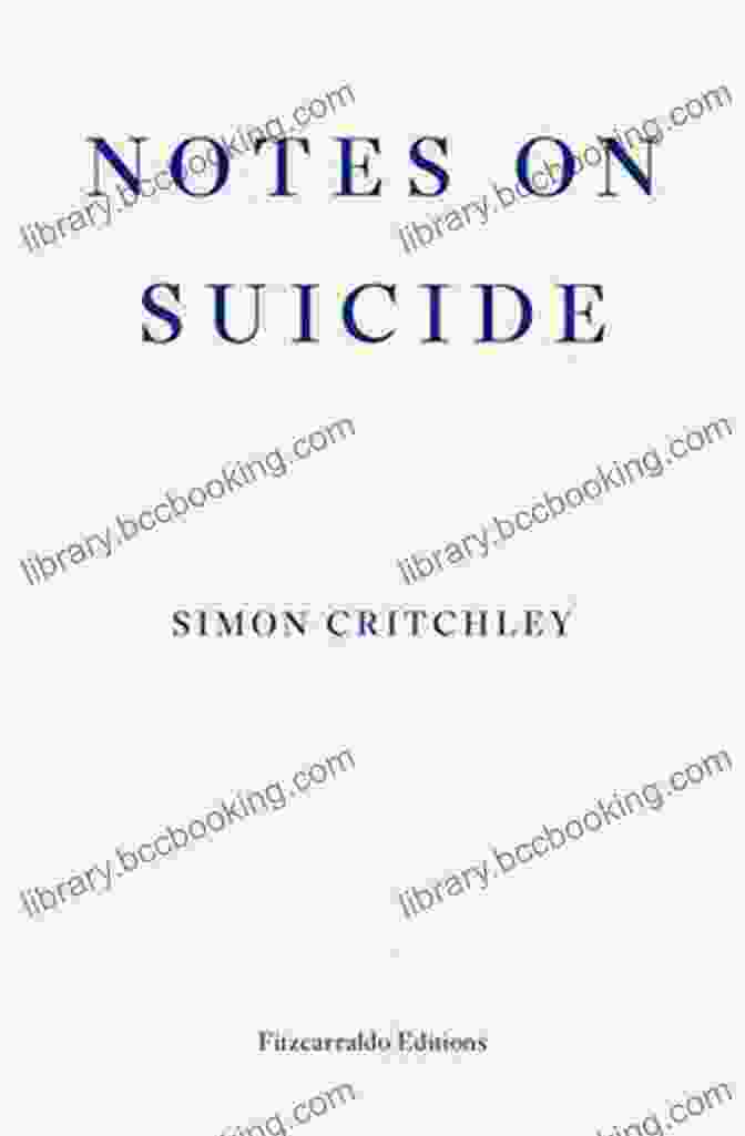 Notes On Suicide By Simon Critchley, A Thought Provoking Exploration Of Suicide And Its Complexities Notes On Suicide Simon Critchley