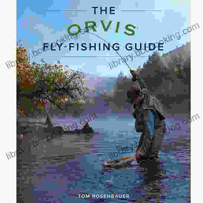 Orvis Guide To Fly Fishing Casting Technique The Orvis Guide To Fly Fishing: More Than 300 Tips For Anglers Of All Levels (Orvis Guides)