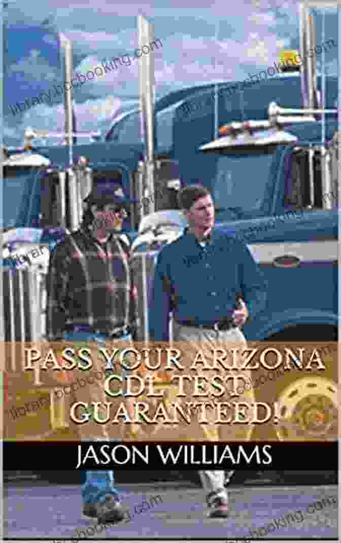 Pass Your Arizona CDL Test Guaranteed Book Cover Pass Your Arizona CDL Test Guaranteed 100 Most Common Arizona Commercial Driver S License With Real Practice Questions