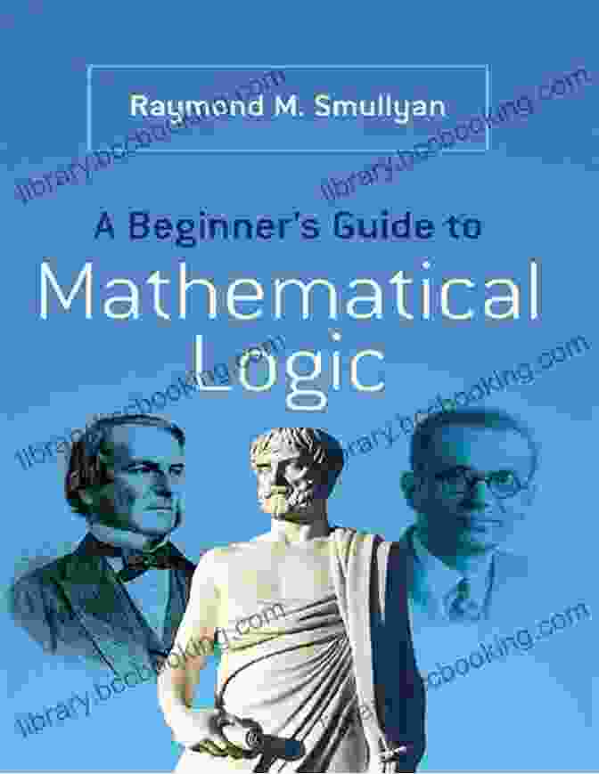Predicate Logic Example A Beginner S Guide To Mathematical Logic (Dover On Mathematics)