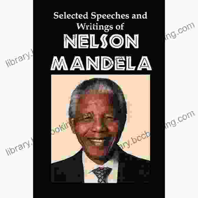 Selected Speeches And Writings Of Nelson Mandela Book Cover Selected Speeches And Writings Of Nelson Mandela: The End Of Apartheid In South Africa