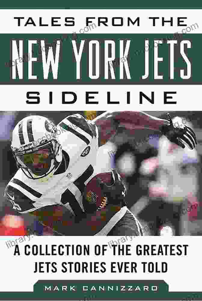 Tales From The New York Jets Sideline Book Cover Tales From The New York Jets Sideline: A Collection Of The Greatest Jets Stories Ever Told (Tales From The Team)