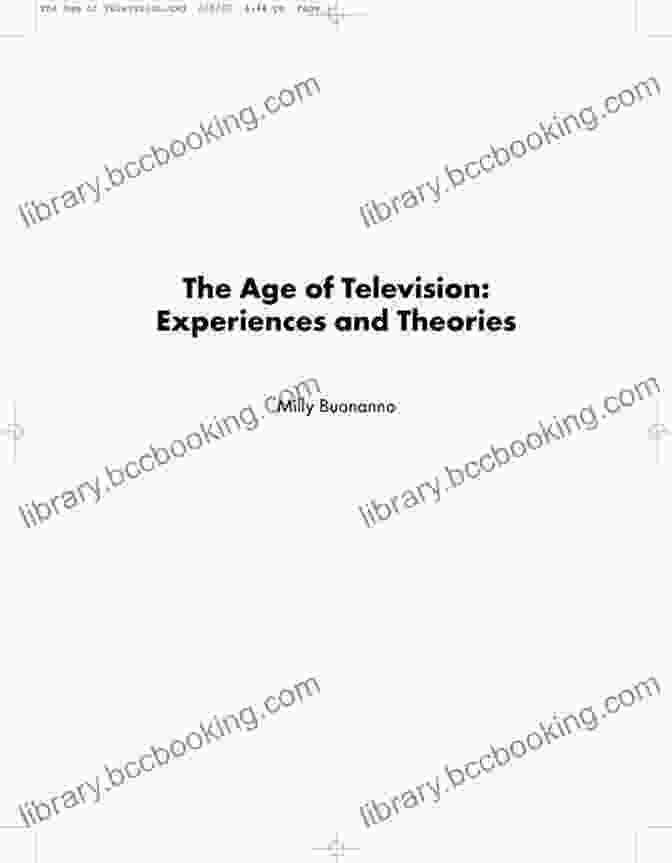 Television Experiences And Theories Book Cover The Age Of Television: Experiences And Theories