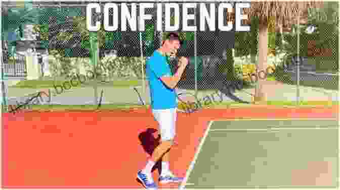 Tennis Player Building Confidence Tennis: Winning The Mental Match