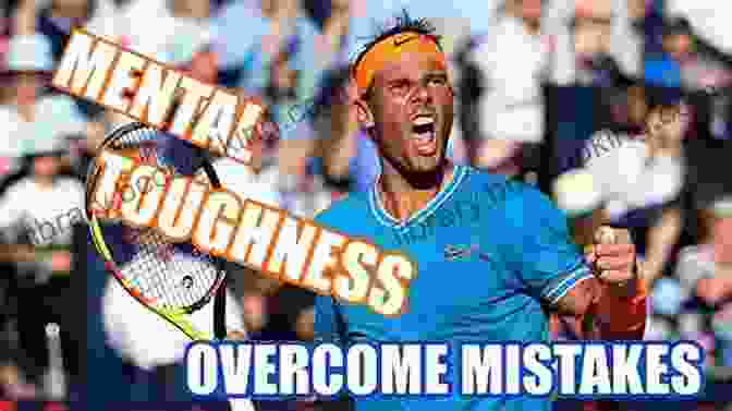 Tennis Player Overcoming Mental Barriers Tennis: Winning The Mental Match