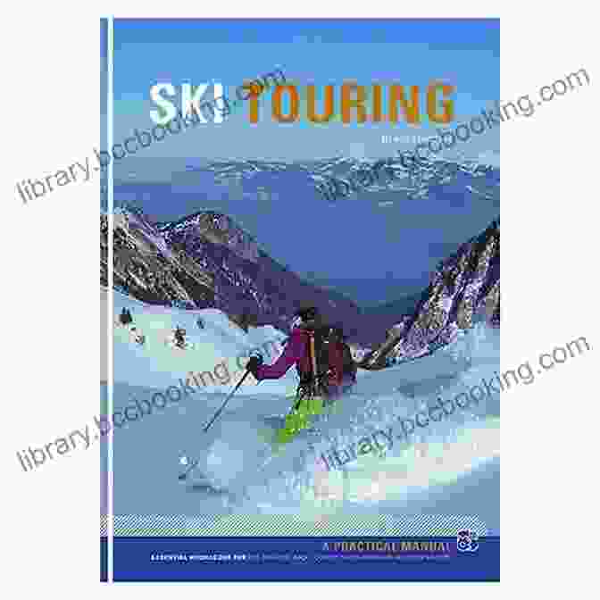 The Alpine Ski Touring Book Cover Featuring A Skier On A Snowy Mountain Peak The Alpine Ski Touring Book: Forewords By Brian Litz And Kris Ramer