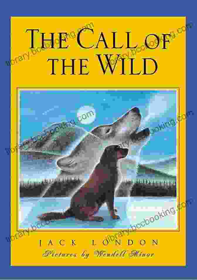 The Call Of The Wild Book Cover Featuring A Sled Dog Running Through A Snowy Landscape The Call Of The Wild By Jack London