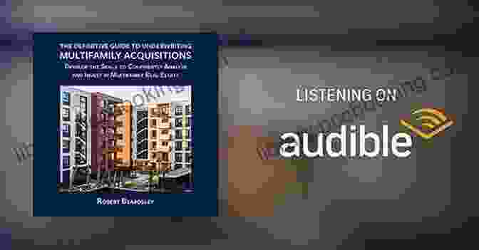 The Definitive Guide To Underwriting Multifamily Acquisitions The Definitive Guide To Underwriting Multifamily Acquisitions: Develop The Skills To Confidently Analyze And Invest In Multifamily Real Estate