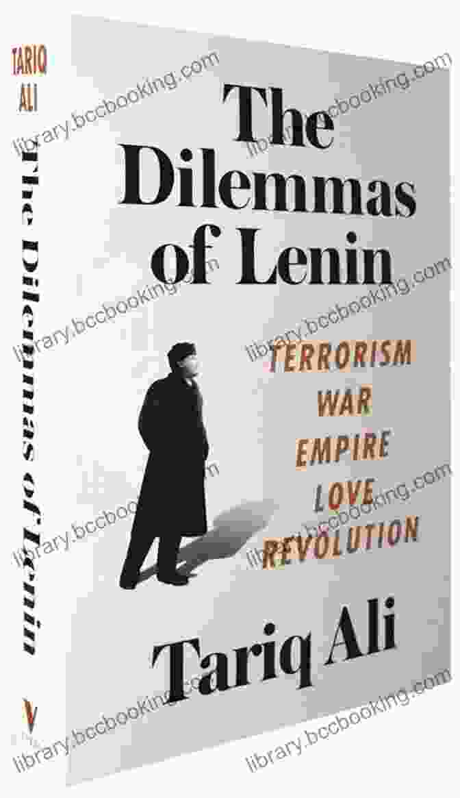 The Dilemmas Of Lenin Book Cover The Dilemmas Of Lenin: Terrorism War Empire Love Revolution