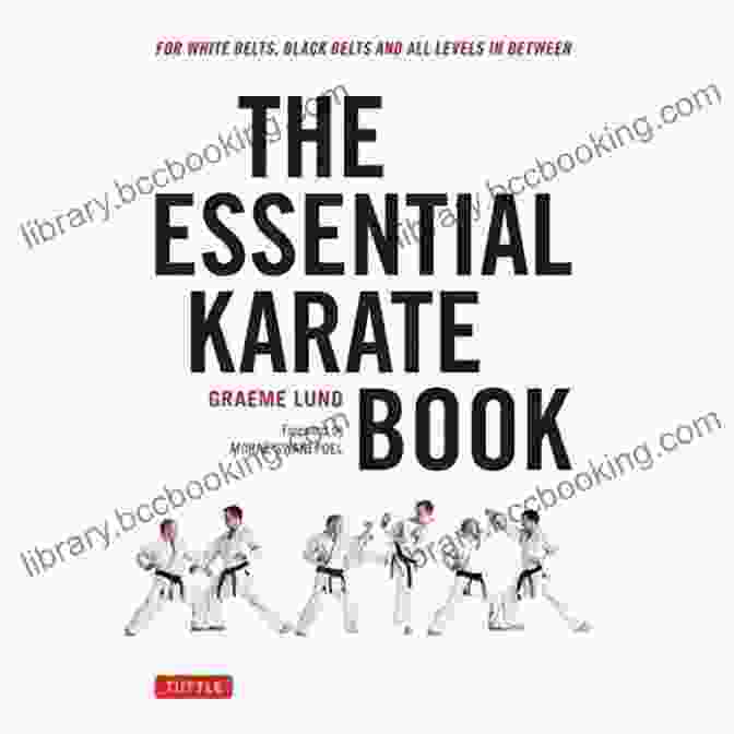 The Essential Karate Book A Comprehensive Guide To Karate The Essential Karate Book: For White Belts Black Belts And All Levels In Between Companion Video Included