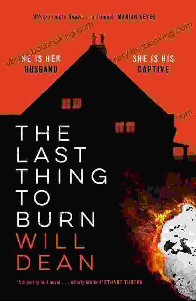 The Last Thing To Burn Novel By Will Dean The Last Thing To Burn: A Novel