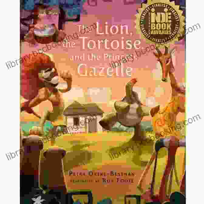 The Lion, The Tortoise, And The Princess Gazelle The Lion The Tortoise And The Princess Gazelle