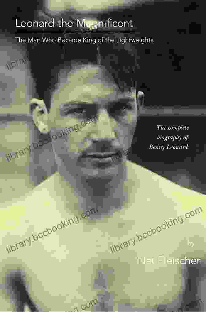 The Man Who Became King Of The Lightweights Book Cover Leonard The Magnificent: The Man Who Became King Of The Lightweights