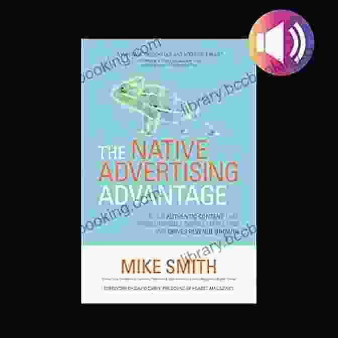 The Native Advertising Advantage Book Cover The Native Advertising Advantage: Build Authentic Content That Revolutionizes Digital Marketing And Drives Revenue Growth