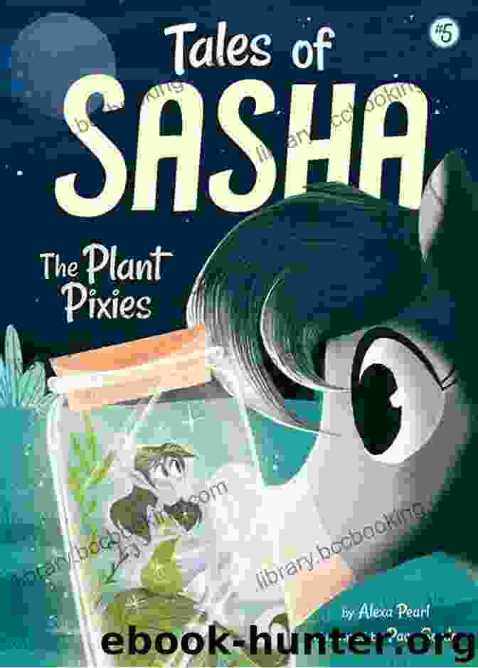 The Plant Pixies Confront The Mysterious Visitor In A Fierce Battle That Determines The Fate Of The Enchanted Forest. Tales Of Sasha 5: The Plant Pixies