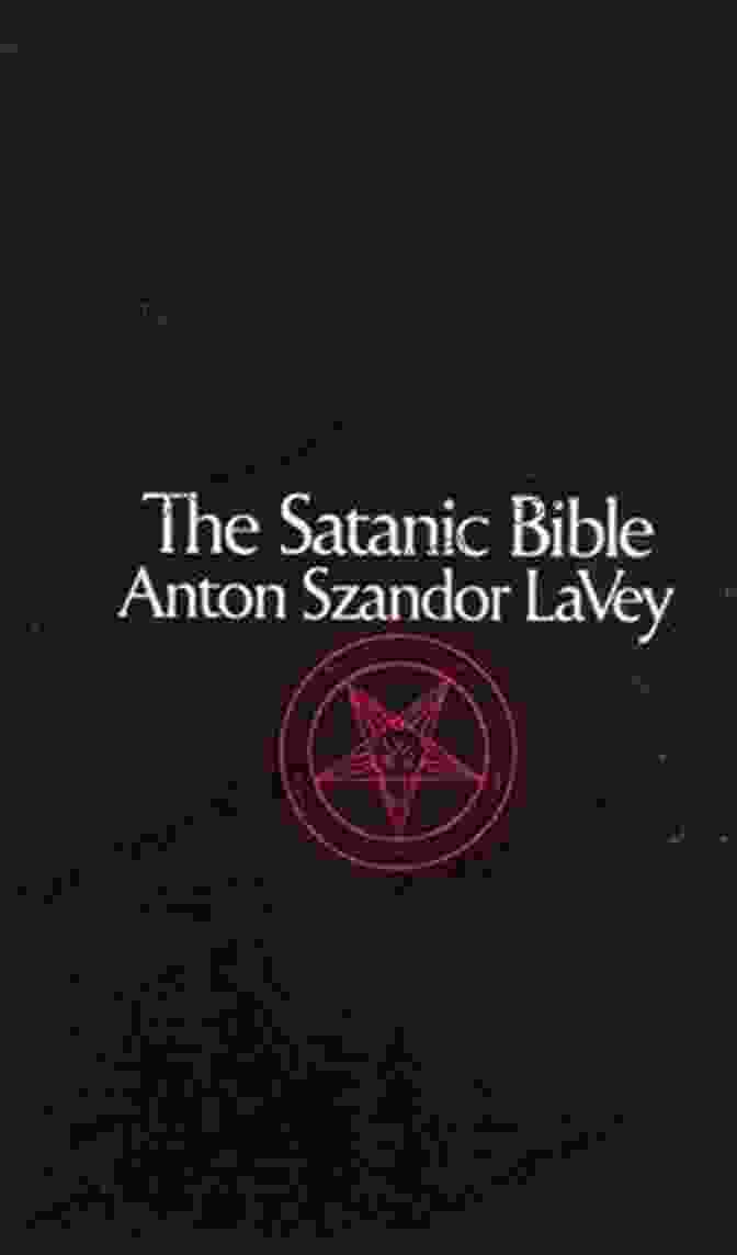 The Satanic Bible: The Book Of Forbidden Knowledge By Anton Szandor LaVey The Satanic Bible: The Of Forbidden Knowledge