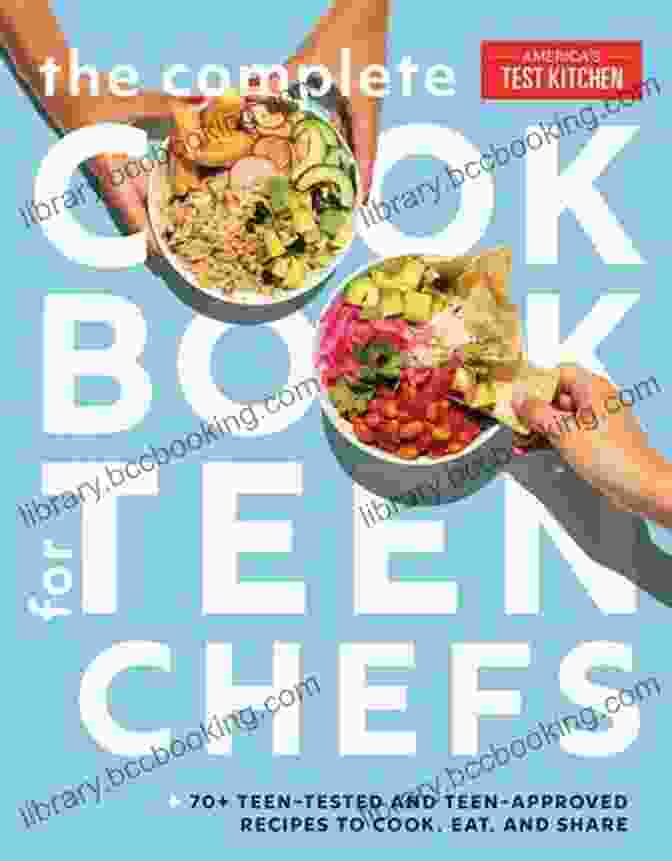 The Ultimate Cookbook For Teens THE ULTIMATE COOKBOOK FOR TEENS: Amazing Recipes For The Young Chefs