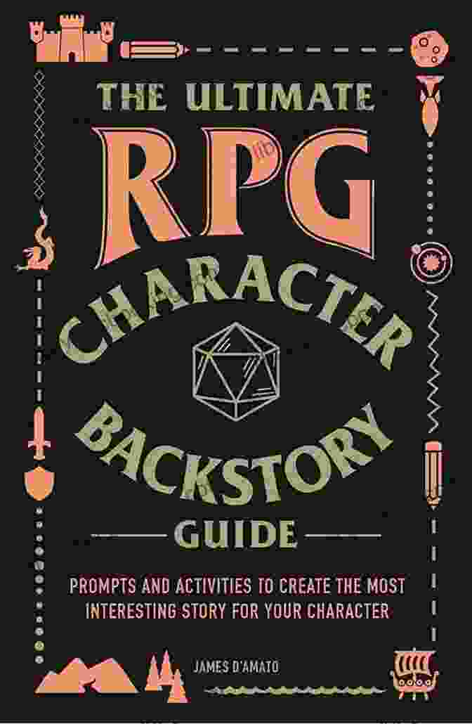 The Ultimate RPG Character Backstory Guide Book Cover The Ultimate RPG Character Backstory Guide: Prompts And Activities To Create The Most Interesting Story For Your Character (The Ultimate RPG Guide Series)