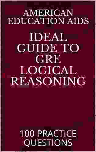 IDEAL GUIDE TO GRE LOGICAL REASONING: 100 PRACTICE QUESTIONS (IDEAL GUIDES)