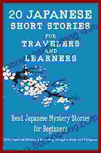 20 Japanese Short Stories For Travelers And Learners: Read Japanese Mystery Stories For Beginners