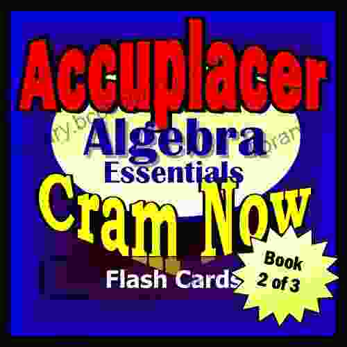 Accuplacer Prep Test ALGEBRA REVIEW Flash Cards CRAM NOW Accuplacer Exam Review Study Guide (Cram Now Accuplacer Study Guide 2)