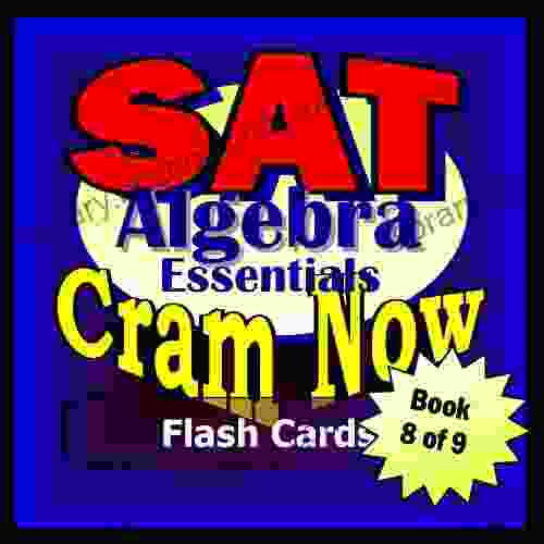 SAT Prep Test ALGEBRA ESSENTIALS Flash Cards CRAM NOW SAT Exam Review Study Guide (Cram Now SAT Study Guide 8)