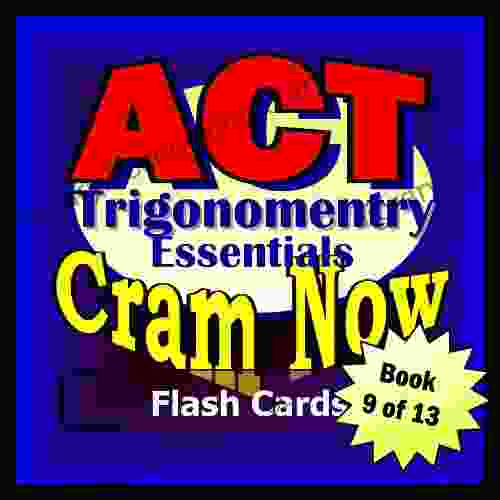 ACT Prep Test TRIGONOMETRY ALGEBRA 2 ESSENTIALS Flash Cards CRAM NOW ACT Exam Review Study Guide (Cram Now ACT Study Guide 9)