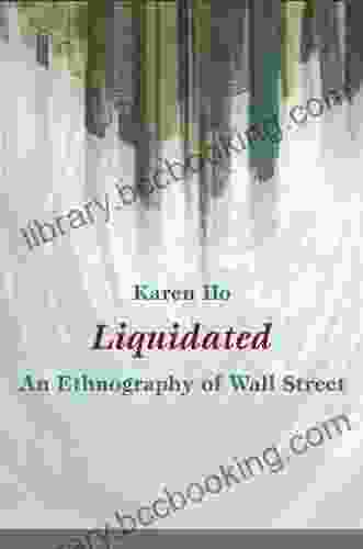 Liquidated: An Ethnography Of Wall Street (a John Hope Franklin Center Book)