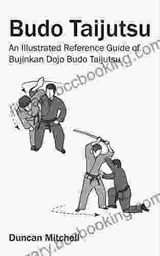 Budo Taijutsu: An Illustrated Reference Guide Of Bujinkan Dojo Budo Taijutsu