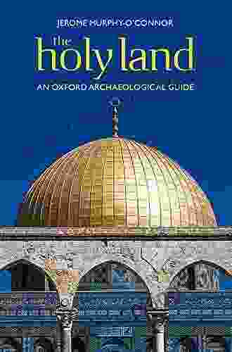 The Holy Land: An Oxford Archaeological Guide From Earliest Times To 1700 (Oxford Archaeological Guides)